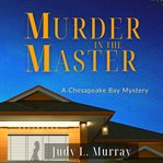 Murder in the Master : Chesapeake Bay Mysteries cover image