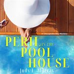 Peril in the Pool House : A Chesapeake Bay Mystery. Chesapeake Bay Mysteries cover image