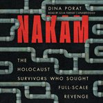 Nakam : The Holocaust Survivors Who Sought Full-Scale Revenge cover image