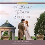 A Heart Worth Stealing : Proper Romance Regency cover image