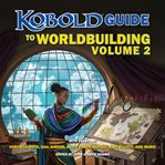 Kobold Guide to Worldbuilding, Volume 2 cover image