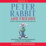 Peter Rabbit and Friends, Book 3 : Based on Songs from the Music Tales Book Series cover image
