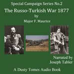 The Russo-Turkish War 1877: A Strategical Sketch : Turkish War 1877 cover image