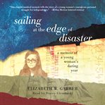 Sailing at the Edge of Disaster : A Memoir of a Young Woman's Daring Year cover image