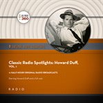 Classic Radio Spotlights: Howard Duff, Volume 1 : Howard Duff, Volume 1 cover image