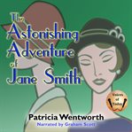 The Astonishing Adventure of Jane Smith cover image