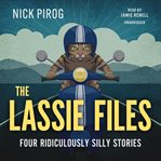 The Lassie Files : Four Ridiculously Silly Stories. Henry Bins cover image