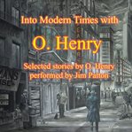 Into Modern Times With O. Henry cover image