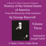 History of the United States of America, Volume III : From the Discovery of the Continent cover image