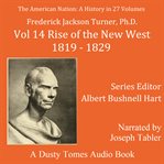 The American Nation : A History, Volume 14. Rise of the New West, 1819–1829. American Nation cover image