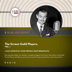 The Screen Guild Players, Volume 1 : Starring Clark Gable, Ann Sothern, Humphrey Bogart, Errol Flynn, Cary Grant, Lucille Ball, Vincent P cover image