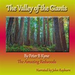The Valley of the Giants : The Amazing Redwoods cover image