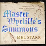 Master Wycliffe's Summons : Chronicles of Hugh de Singleton, Surgeon cover image
