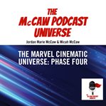 The Marvel Cinematic Universe : Phase Four. McCaw Podcast Universe cover image
