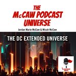 The DC extended universe. McCaw podcast universe cover image