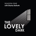 The Lovely Dark : Season One. Lovely Dark cover image