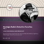 Nostalgia Radio's Detective Favorites, Volume 1 : Classic Radio Collection cover image