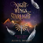 A night of wings and starlight. Eternal night cover image
