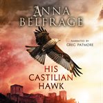 His Castilian Hawk : Castilian Saga cover image