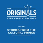 Stories from the cultural fringe. The originals. Volume 4 cover image
