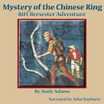 Mystery of the Chinese Ring : Biff Brewster Mystery Adventures cover image