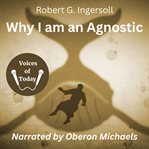 Why I Am an Agnostic cover image