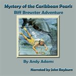 Mystery of the Caribbean Pearls : Biff Brewster Adventure. Biff Brewster Mystery Adventures cover image