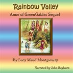 Rainbow Valley : Anne of Green Gables Sequel cover image