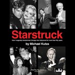 Starstruck : How I Magically Transformed Chicago into Hollywood for More Than Fifty Years cover image