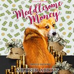 Meddlesome Money : Cozy Corgi Mysteries cover image