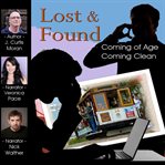 Lost & Found : Coming of Age, Coming Clean cover image