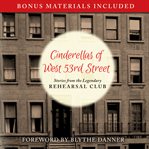 Cinderellas of West 53rd Street : Stories From the Legendary Rehearsal Club cover image