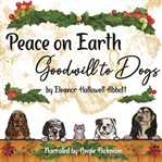 Peace on Earth, Good-will to Dogs cover image