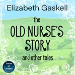The Old Nurse's Story and Other Tales cover image