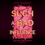 Such a Bad Influence cover image