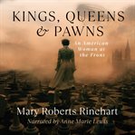 Kings, Queens, and Pawns : An American Woman at the Front cover image