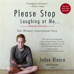 Please Stop Laughing at Me : One Woman's Inspirational True Story cover image