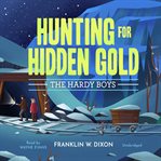Hunting for Hidden Gold : Hardy Boys cover image