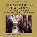 The Gangs of New York : An Informal History of the New York Underground cover image