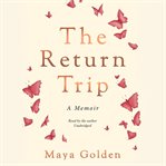 The Return Trip : A Memoir cover image