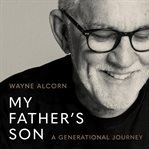 My Father's Son : A Generational Journey&nbsp cover image