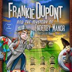 Frankie Dupont and the Mystery of Enderby Manor cover image