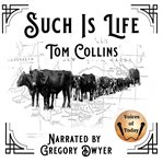 Such Is Life : Being Certain Extracts From The Diary Of Tom Collins cover image