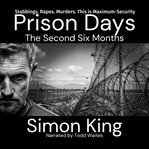 Prison Days: The Second Six Months cover image