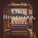 Look Homeward, Angel : A Story Of The Buried Life cover image