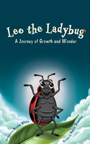 Leo the Ladybug : A Journey Of Growth And Wonder cover image