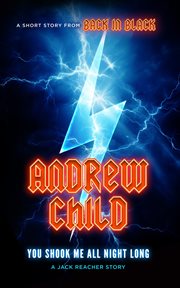 You Shook Me All Night Long : A Jack Reacher Story cover image