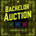 Bachelor Auction Series Boxed Set, Books 1-3 : Books #1–3 cover image