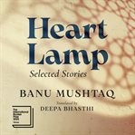 Heart Lamp : Selected Stories cover image