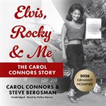 Elvis, Rocky & Me : The Carol Connors Story cover image